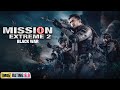 Mission Extreme 2: Black War | Arifin Shuvoo | Oishee | New Release(2023) Hindi Dubbed Full Movie 4K