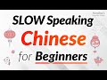 Slow Speaking Chinese for Beginners — Slow & Easy to Learn!