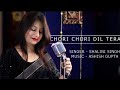 Chori Chori Dil Tera | Studio Version | Shalini Singh | UAG Films Studio | Phool Aur Angaar