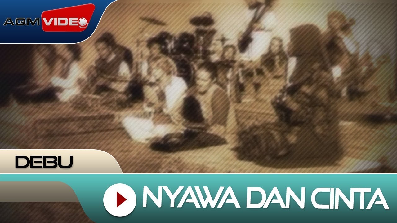 Debu - Nyawa Dan Cinta (The Soul and Love) | Official Video Debu - Nyawa Dan Cinta (The Soul and Love) | Official Video