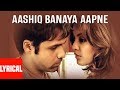 "Aashiq Banaya Aapne Title Song" Lyrical Video | Himesh Reshammiya |Shreya Ghoshal |Emraan,Tanushree