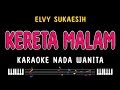 KERETA MALAM - Karaoke Nada Wanita [ ELVY SUKAESIH ]