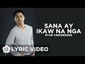 Sana Ay Ikaw Na Nga - Ryan Tamondong (Lyrics)