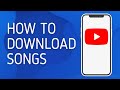 How to Download Songs From Youtube - Full Guide