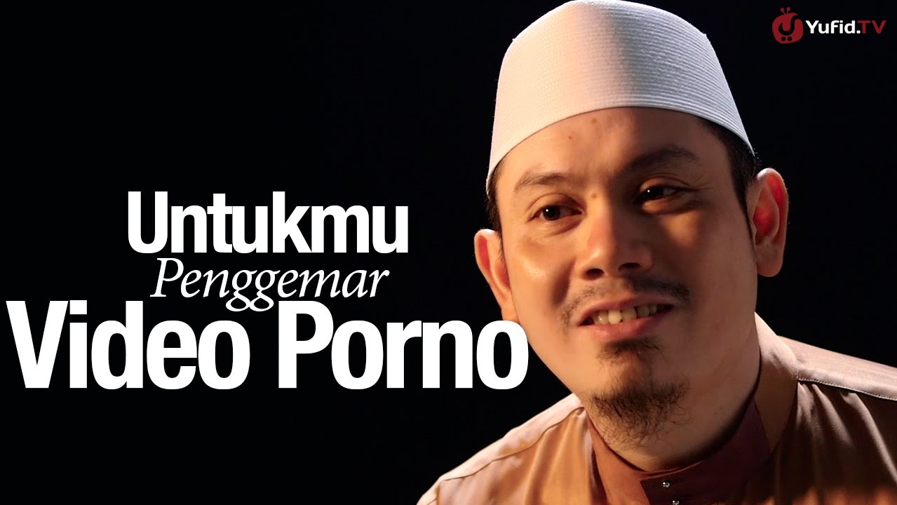 Ceramah Singkat: Untukmu Penggemar Video Porno - Ustadz Ahmad Zainuddin, Lc. Ceramah Singkat: Untukmu Penggemar Video Porno - Ustadz Ahmad Zainuddin, Lc.