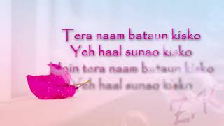 Main Tera Naam Bataun Kisko Yeh Haal Sunao Kisko😭
