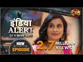 India Alert (इंडिया अलर्ट) | New Episode 459 | Bhojpuri Film Star / भोजपुरी फिल्म स्टार | Dangal TV