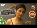 Crime Patrol Dial 100 - Ep 840 - Full Episode - 10th August, 2018