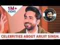 What Celebrities Think About Arijit Singh | Who Is Arijit Singh | Indian Playback Singer | Part-01🔥