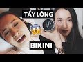 MÃŒNH TẨY LÔNG BIKINI NHƯ THẾ NÀO , Chuyện Là m đẹp , Giang Æ i