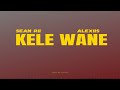 Sean Rii - Kele Wane (Audio) ft. Alexiis