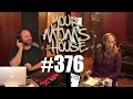 Your Mom's House Podcast - Ep. 376
