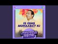 Is Ishq Mohaabat Ki - Jhankar Beats