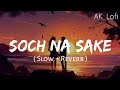 kuch bhi nahi hai ye jahan song | soch na sake | soch na sake song | lofi mix | lofi version