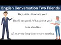 English Conversation Two Friends | Two Friends Meet after a  Long Period | English Practice