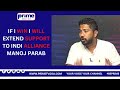 IF I WIN I WILL EXTEND SUPPORT TO INDI ALLIANCE MANOJ PARAB