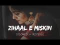 Zihaal e Miskin [Slowed×Reverb] - Vishal Mishra,Shreya Ghosal | Fire Nation Music