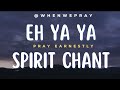 Eh Ya Ya (Spirit Chant and Prayers) | Victoria Orenze | Victor Thompson | Pray Earnestly @whenwepray