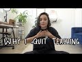Why I Quit Teaching