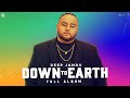 Down To Earth : DEEP JANDU (Full Album) Karan Aujla | DIVINE | Bohemia | Raja Kumari | Geet MP3