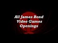 All James Bond Video Games Openings