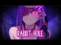 【Nightcore】→ Rabbit Hole || Lyrics