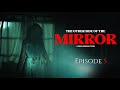 The Other Side of The Mirror ][ Episode 5