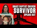 Grace Baptist Church Survivor Speaks Out
