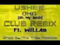 Usher - OMG (Oh My Gosh)  [Electro/ Club REMIX]--  Ft. Will.I.Am [Prod. By The Trak Addicts]