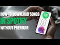 How to download songs in spotify without Premium