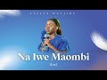 Evelyn Wanjiru - Na Iwe Maombi (Official Video)