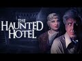 The Haunted Hotel 📽️ FULL HORROR MOVIE