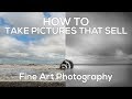 How to take pictures that sell - Fine Art Photography