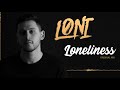 LONI - Loneliness [Offical Video]