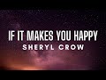 Sheryl Crow - If It Makes You Happy (Lyrics)