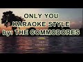 ONLY YOU KARAOKE BY THE COMMODORES