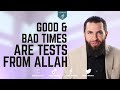 Good & Bad Times Are Tests From Allah -  Majed Mahmoud