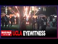 'Unbelievably Dangerous': Journalist Describes Chaotic Scenes At Site Of UCLA protest