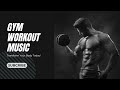Best English song for gym workout || gym motivational music
