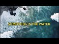 SOMETHING IN THE WATER (LYRICS SONG VIDEO)