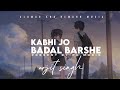 Kabhi Jo badal barshe | slowad+rewarb | textaudio | arjit singh | Pk music