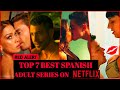 Top  7  Spanish  Watch Alone  Web/TV Series on  Netflix  in Hin/Eng(SUB) |  Part 3