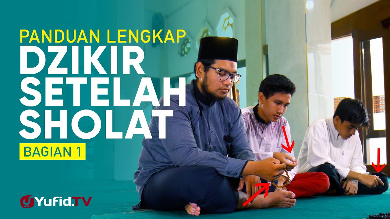 Dzikir setelah Sholat: Dzikir dan Doa setelah Sholat Fardhu Singkat Bagian 1 Dzikir setelah Sholat: Dzikir dan Doa setelah Sholat Fardhu Singkat Bagian 1