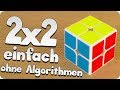 2x2 Cube Tutorial | sehr einfach & ohne Algorithmen in 3 Schritten lösen
