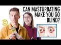 Can Jerking It Make Me Go Blind? (ft. Trevor Wallace) - Your Worst Fears Confirmed