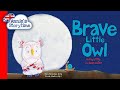 Brave Little Owl  by Penny Little I Read Aloud I Bedtime story