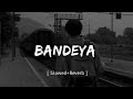 Kitna Rulayega Ye To Bata || BANDEYA || • Sad Song By - Lofi X Songs 2024 #lofimashup