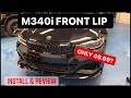 BMW M340i FRONT LIP ONLY 49.99?|REVIEW & INSTALL|