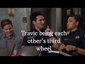 Travic being each other’s third wheel