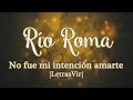 No fue mi intención amarte  - Río Roma |Letra| HD